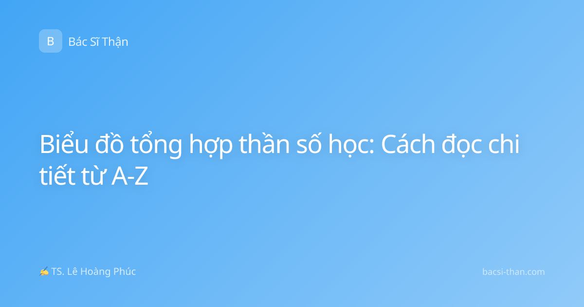 Biểu đồ tổng hợp thần số học: Cách đọc chi tiết từ A-Z